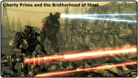 Liberty Prime and the Brotherhood of Steel.